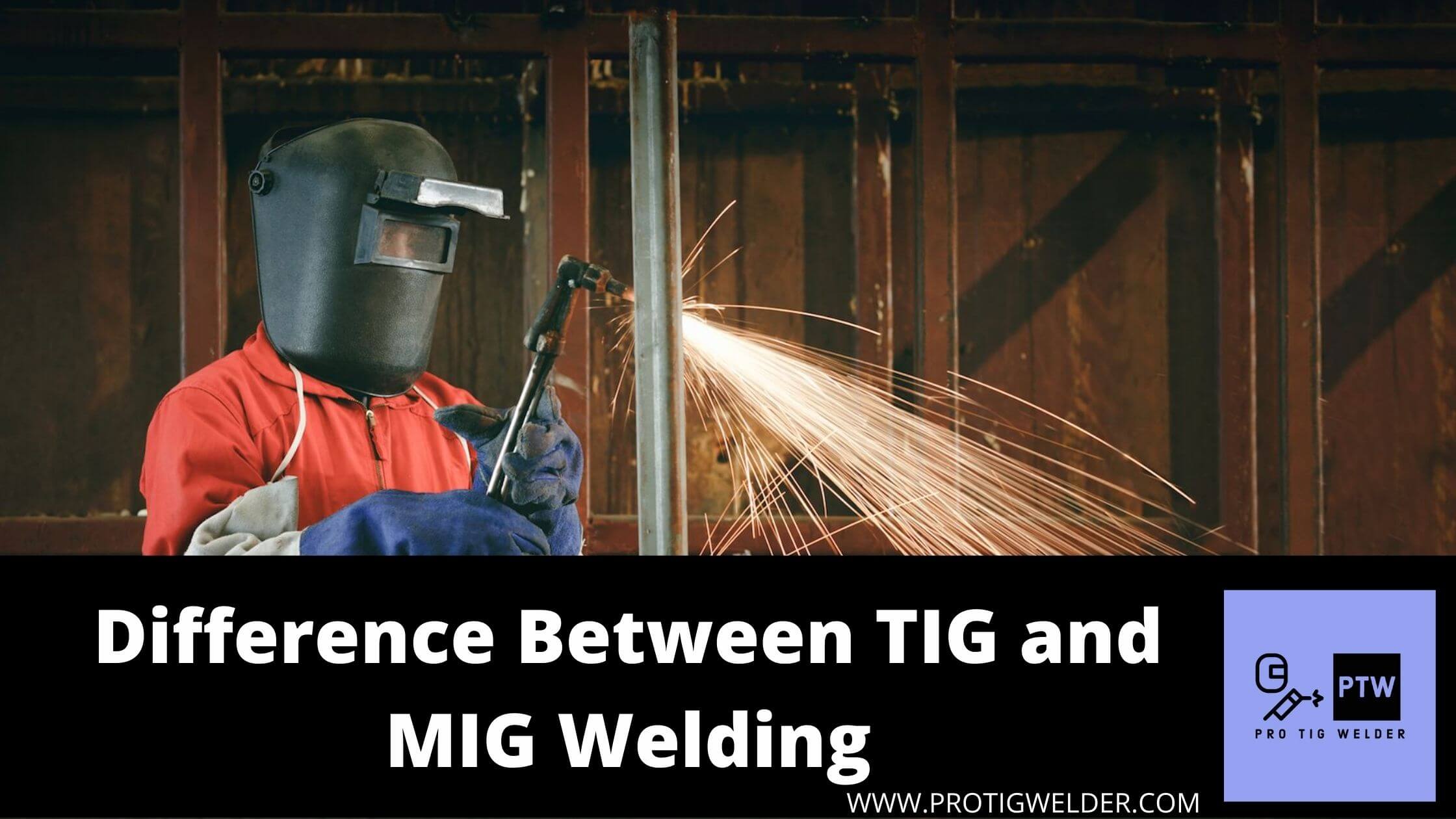 Difference Between TIG and MIG Welding