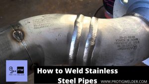 How to Weld Stainless Steel Pipes