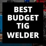 Best Budget TIG Welder 2023 | Ultimate Guide & Reviews