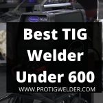 Best TIG Welder under 600