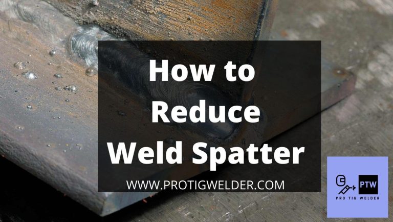 How to Reduce Weld Spatter