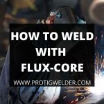 how to weld with flux core